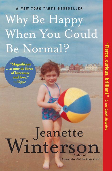 Why Be Happy When You Could Be Normal by Jeanette Winterson