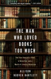 The Man Who Loved Books Too Much