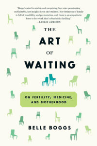 One of our recommended books is The Art of Waiting by Belle Boggs