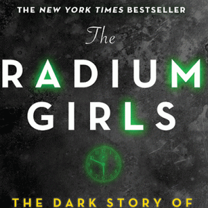 The Radium Girls by Kate Moore is one of our book group favorites for 2018