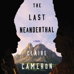 One of our recommended books is The Last Neanderthal by Claire Cameron