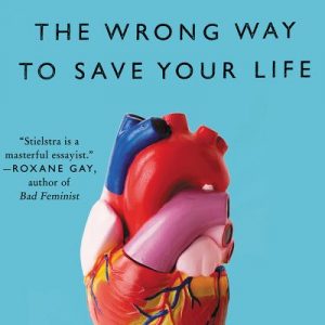 One of our recommended books is The Wrong Way to Save Your Life by Megan Stielstra