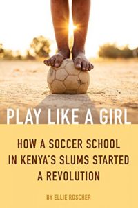One of our recommended books is Play Like a Girl by Ellie Roscher