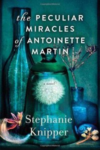 One of our recommended books is The Peculiar Miracles of Antoinette Martin by Stephanie Knipper