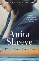 The Stars Are Fire by Anita Shreve is one of our book group favorites for 2018