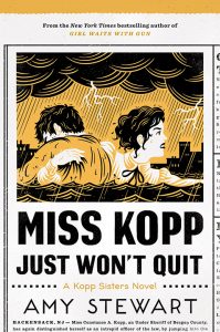 Miss Kopp Just Won't Quit by Amy Stewart is one of our book group favorites for 2018
