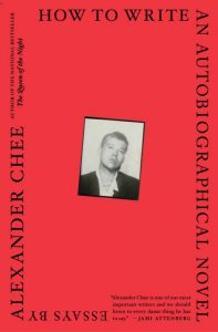 One of our best books for 2018 is How to Write an Autobiographical Novel by Alexander Chee