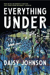 One of our best books for 2018 is Everything Under by Daisy Johnson