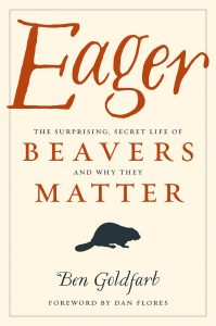 One of our recommended books for 2019 is Eager by Ben Goldfarb