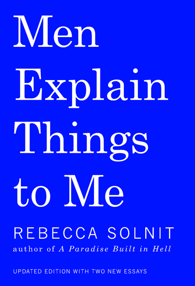 One of our recommended books for 2019 is Men Explain Things to Me by Rebecca Solnit