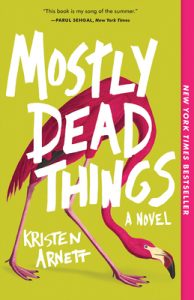 One of our recommended books for 2020 is Mostly Dead Things by Kristen Arnett