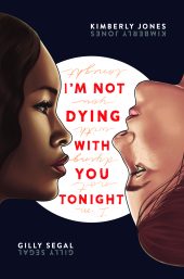 One of our recommended books for 2019 is I'm Not Dying With You Tonight by Kimberley Jones and Gilly Segal