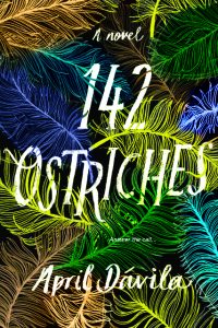 One of our recommended books for 2020 is 142 Ostriches by April Dávila