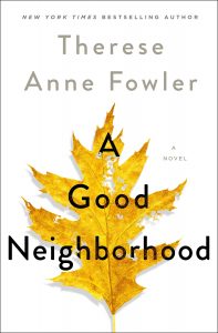 One of our recommended books for 2019 is A Good Neighborhood by Therese Anne Fowler