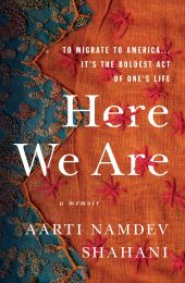 One of our recommended books for 2019 is Here We Are by Aarti Namdev Shahani