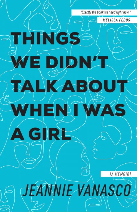 One of our recommended books for 2019 is Things We Didn't Talk About When I Was a Girl by Jeannie Jeannie Vanasco