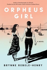 One of our recommended books for 2019 is Orpheus Girl by Brynne Rebele-Henry
