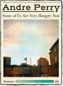 One of our recommended books for 2019 is Some of Us Are Very Hungry Now by Andre Perry