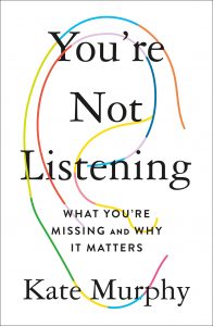 One of our recommended books is You're Not Listening by Kate Murphy