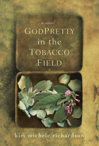 Godpretty in the Tobacco Field by Kim Michele Richardson