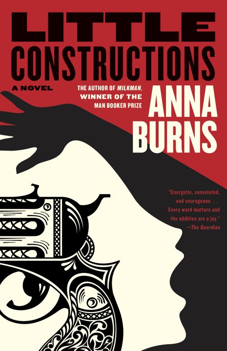 One of our recommended books for 2020 is Little Constructions by Anna Burns