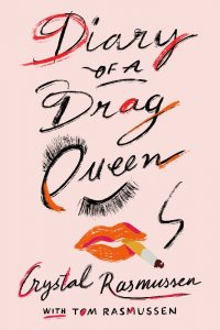 One of our recommended books is Diary of a Drag Queen by Crystal Rasmussen