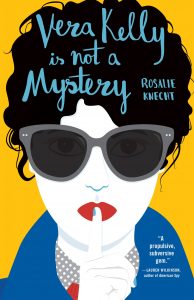 One of our recommended books is Vera Kelly Is Not a Mystery by Rosalie Knecht