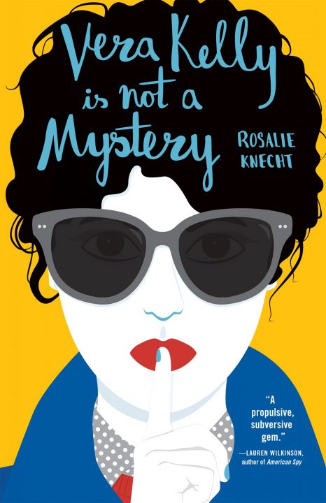 One of our recommended books is Vera Kelly Is Not a Mystery by Rosalie Knecht