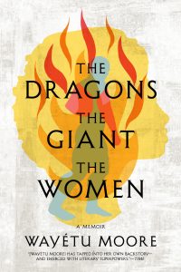 One of our recommended books is The Dragons, the Giant, the Women by Wayetu Moore