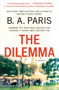 One of our recommended books is The Dilemma by B.A. Paris