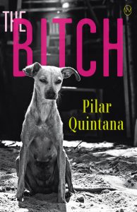 Pilar Quintana is the author of The Bitch