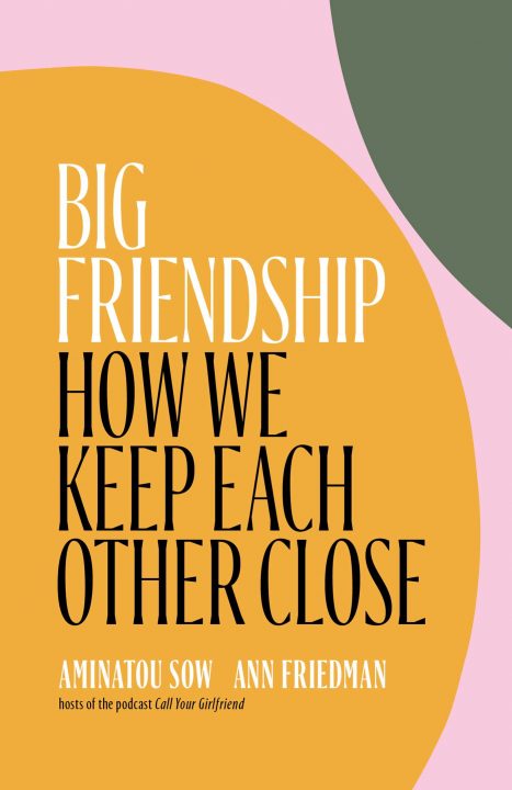 One of our recommended books is Big Friendship by Aminatou Sow and Ann Friedman