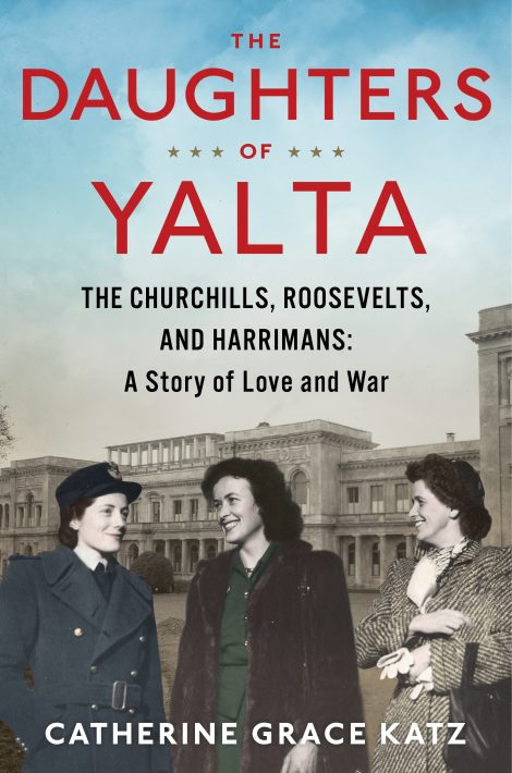 One of our recommended books is The Daughters of Yalta by Catherine Grace Katz