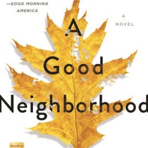 Good Neighborhood by Therese Anne Fowler