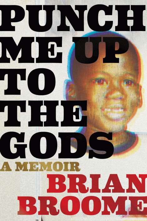 One of our recommended books is Punch Me Up to the Gods by Brian Broome