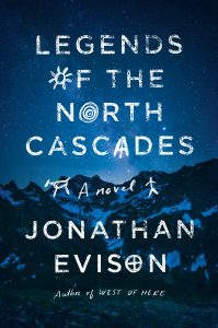 One of our recommended books is Legends of the North Cascades by Jonathan Evison