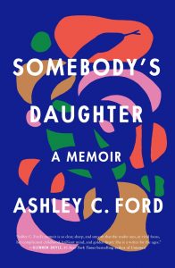 One of our recommended books is Somebody's Daughter by Ashley Ford