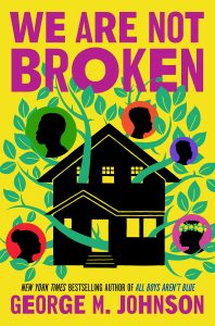 One of our recommended books is We Are Not Broken by George M. Johnson