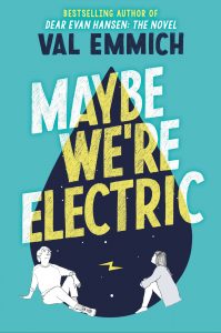 One of our recommended books is Maybe We're Electric by Val Emmich
