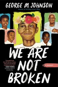 One of our recommended books is We Are Not Broken by George M. Johnson
