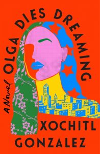 One of our recommended books is Olga Dies Dreaming by Xochitl Gonzalez