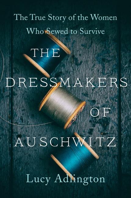 One of our recommended books is THE DRESSMAKERS OF AUSCHWITZ by LUCY ADLINGTON