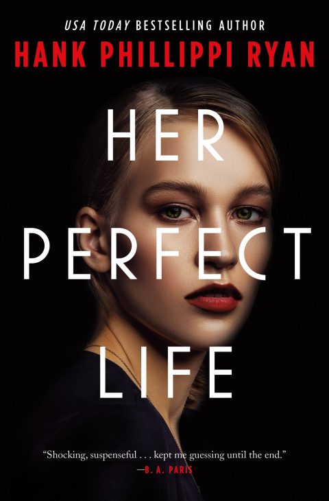 One of our recommended books is HER PERFECT LIFE by HANK PHILLIPPE RYAN