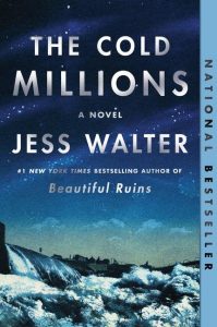One of our recommended books is The Cold Millions by Jess Walter