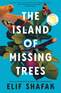One of our recommended books is The Island of Missing Trees by Elif Shafak