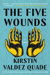 One of our recommended books is The Five Wounds by Kirstin Valdez Quade