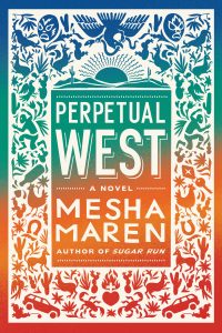 One of our recommended books is Perpetual West by Mesha Maren