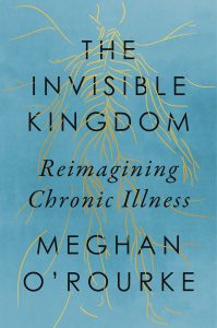 One of our recommended books is The Invisible Kingdom by Megan O'Rourke