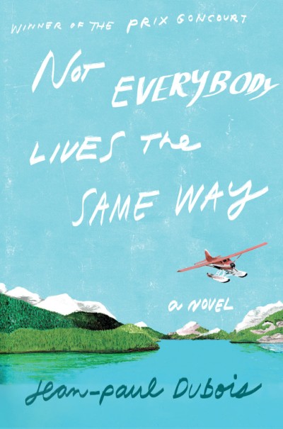 One of our recommended books is Not Everybody Lives the Same Way by Jean-Paul Dubois