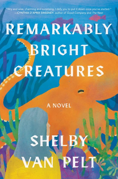 One of our recommended books is Remarkably Bright Creatures by Shelby Van Pelt